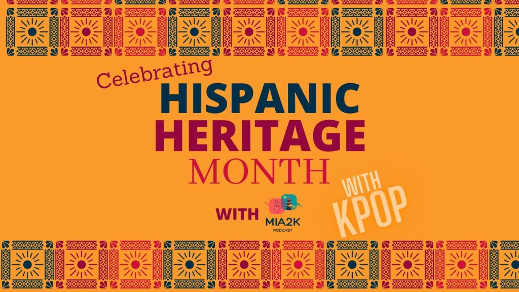 Celebrating Hispanic Heritage Month With&nbsp;K-Pop!